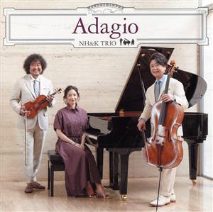 Adagio(初回生産限定盤)(DVD付)/NH&K TRIO,葉加瀬太郎,西村由紀江,柏木広樹