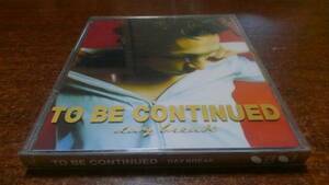 〈初回盤〉To Be Continued /Day break