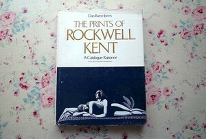 45553/ロックウェル・ ケント 版画 カタログレゾネ The Prints of Rockwell Kent A Catalogue Raisonne アメリカ絵画 画集 リトグラフ