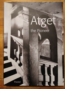 Eugene Atget the Pioneer Prestel Verlag　本文英文　ウジェーヌ・アジェ