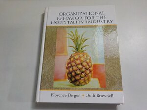 8K0118◆ORGANIZATIONAL BEHAVIOR FOR THE HOSPITALITY INDUSTRY Florence Berger Judi Brownell(ク）