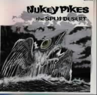 THE SPLIT DESERT/NUKEY PIKES