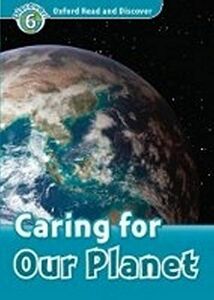 [A12111571]Oxford Read And Discover Caring For Our Planet (Pap (Oxford Read