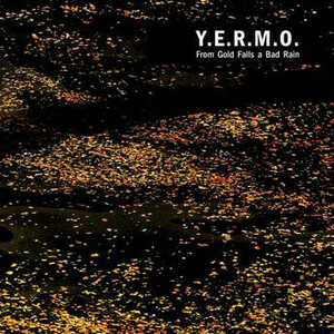 Y.E.R.M.O. /From Gold Falls A Bad Rain,CD,Dark Ambient, Drone, Experimental