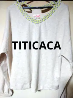 ◆TITICACA チチカカ 長袖 プルオーバー トレーナー カットソーゆったり