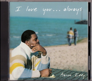 激レア AARON EDDY - I LOVE YOU... ALWAYS (2003) MO産 インディソウル 隠れ良盤 ~正統派バラッド満載~ SMOOTH R&B/SOUL