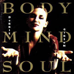 【輸入盤】ＢＯＤＹ　ＭＩＮＤ　ＳＯＵＬ／デビー・ギブソン