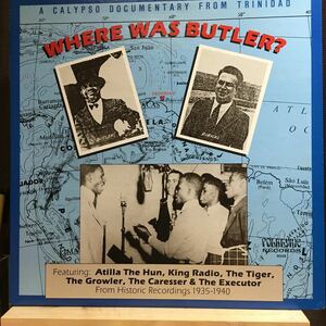 LP★V.A/WHERE WAS BUTLER? A Calupso Ducumentary From Trinidad 1935-1940 カリプソ・ドキュメンター・トリニダード Folklyric 9048