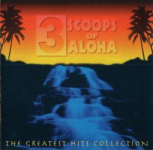 Mellow Hawaii, 3 Scoops Of Aloha/The Greatest Hits Collection