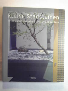 独仏英語/造園「都市の小庭/Kleine stadstuinen, Petits Jadins Urbains, Small Urban Gardens」