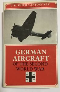 GERMAN AIRCRAFT OF THE SECOND WORLD WAR　　　 PUTNAM 社 発行　　１９７８年 ３刷 発行　　英文