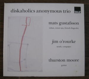 【SMJZ】Diskaholics Anonymous Trio (Mats Gustafsson,Jim O