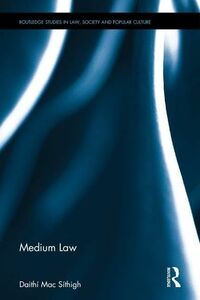 [A11025529]Medium Law (Routledge Studies in Law， Society and Popular Cultur