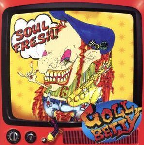 SOUL FRESH!!/GOLLBETTY