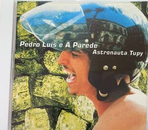 ペドロ・ルイス & パレーヂ（Pedro Lus e a Parede）「アストロナウタ・トゥビー（Astronauta Tupy）」（A1）CD