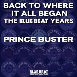 【新品】 PRINCE BUSTER / BACK TO WHERE IT ALL BEGAN: THE BLUE BEAT YEARS [2LP] (REMASTERED, LIMITED, INDIE-EXCLUSIVE) (輸入LP)