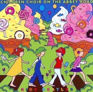 キッズ・ビートルズ/Children Choir On The Abbey Road