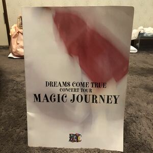 DREAMS COME TRUE コンサートツアーパンフ Magic Journey 吉田美和 中村正人 西川隆宏