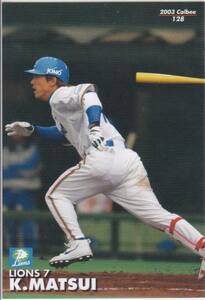 ●2003カルビー 【松井 稼頭央】 BASEBALL CARD No.128：西武 R2