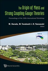 [A12326323]The Origin of Mass and Strong Coupling Gauge Theories: Proceedin