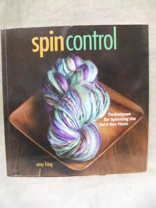 ★Spin Control: Techniques for Spinning the Yarns You Want（スピンコントロール：必要な毛糸をスピンするためのテクニック）