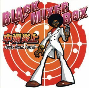 中洲炎上～Funky music party～/BLACK MIXER BOX