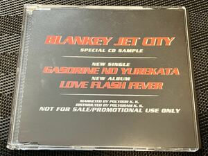 BLANKEY JET CITY 「ガソリンの揺れかた」「LOVE FLASH FEVER 」非売品 プロモ盤　SPECIAL CD SAMPLE 浅井健一 ブランキージェットシティ