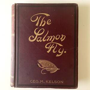 【幻の初版本！】ジョージ・モーティマ・ケルソン『サーモンフライ』Geo.M.Kelson Salmon Fly フライフィッシング 釣り 絶版 解説書