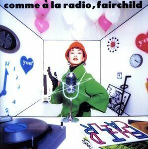 ｃｏｍｍｅ　ａ　ｌａ　ｒａｄｉｏ，ｆａｉｒｃｈｉｌｄ／ＦＡＩＲＣＨＩＬＤ