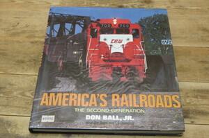 即決・鉄道関連本 洋書・AMERICA’S RAILROADS THE SECOND GENERATION DON BALL,JR.・アメリカの鉄道 写真 車両列車機関車
