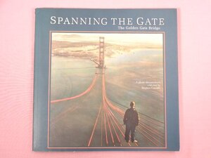 ★洋書『 SPANNING THE GATE The Golden Gate Bridge 』 Stephen Cassady/著 Squarebooks