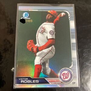 2019年 Bowman Chrome Nationals / Victor Robles Refractor 499枚限定 Topps