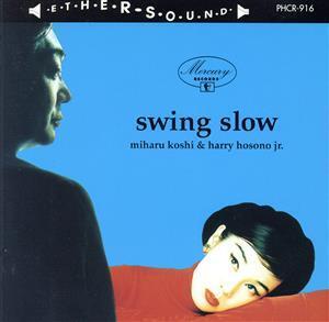 SWING SLOW/スウィング・スロー(コシミハル),細野晴臣,越美晴