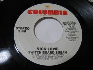 【7”】 NICK LOWE / ●白プロモ STEREO/STEREO● SWITCH BOARD SUSAN US盤 ニック・ロウ スイッチ・ボード・スーザン