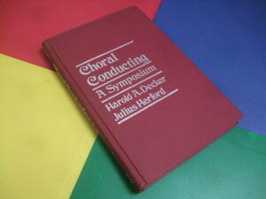 洋書/Choral Conducting A Symposium 合唱指揮 シンポジウム/ H. Decker J. Herford/全252頁 稀少