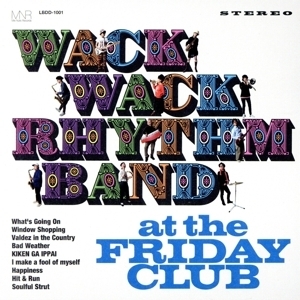 at the Friday Club/WACK WACK RHYTHM BAND