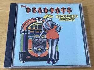 The Deadcats Trashville Jukebox 輸入CD 検:デッドキャッツ ロカビリー パンカビリー Rockabilly Garage Cramps Meteors Shakin