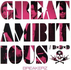 D×D×D/GREAT AMBITIOUS(初回限定盤B)(DVD付)/BREAKERZ