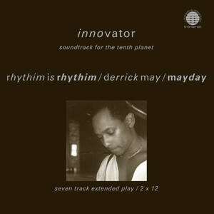 大名盤リマスター再発！ Rhythim Is Rhythim / Derrick May / Mayday Innovator (Soundtrack For The Tenth Planet)