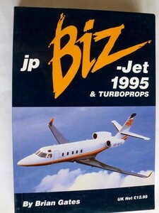 ..jp Biz Jet and Turboprops/Brian Gates /1995/英文