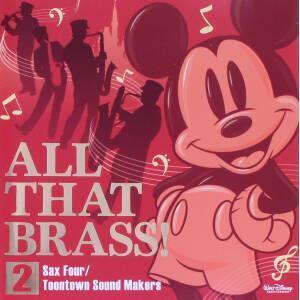 ALL THAT BRASS！ 2 ～Sax Four / Toontown Sound Makers～/(ディズニー),サックス・フォー,トゥーンタウン・サウンドメーカー