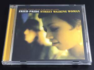 c11) FRIED PRIDE / STREET WALKING WOMAN フライド・プライド