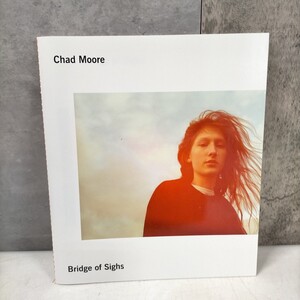 【洋書】Chad Moore『 Bridge of Sighs 』チャド・ムーア Ryan McGinley ライアン・マッギンレー 2016年◇古本/スレヨゴレ/写真で確認/NCNR