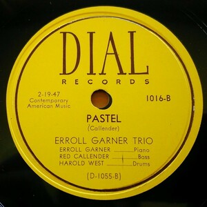 【レコード】78rpm SP盤 Dial 1016 Erroll Garner Trio Pastel / Trio エロール・ガーナー