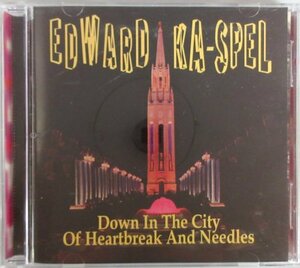 EDWARD KA-SPEL / DOWN IN THE CITY OF HEARTBREAK AND NEEDLES / Sol 29 cd 輸入盤［エドワード・カスペル］