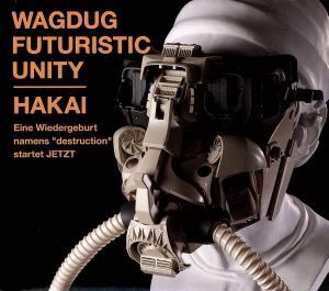 HAKAI(初回生産限定盤)(DVD付)/WAGDUG FUTURISTIC UNITY