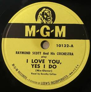 RAYMOND SCOTT AND HIS ORCH. MGM I Love You, Yes I Do/ A Sad, Sad Story