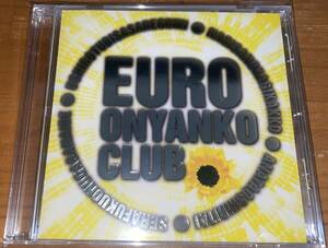 ★EURO ONYANKO CLUB おニャン子クラブ ユーロ★