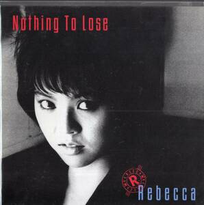 即：REBECCA / レベッカ 「Nothing To Lose / ナッシング・トゥ・ルーズ」リマスターCD/紙ジャケ