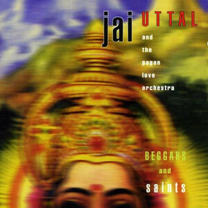 Jai Uttal And The Pagan Love Orchestra Beggars And Saints